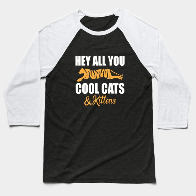 Hey All You Cool Cats And Kittens Baseball T-Shirt by The store of civilizations